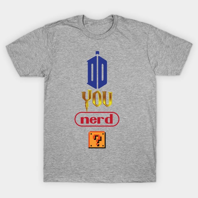 Do You Nerd T-Shirt by Do You Nerd